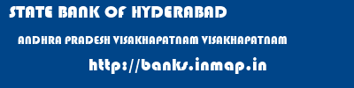 STATE BANK OF HYDERABAD  ANDHRA PRADESH VISAKHAPATNAM VISAKHAPATNAM   banks information 